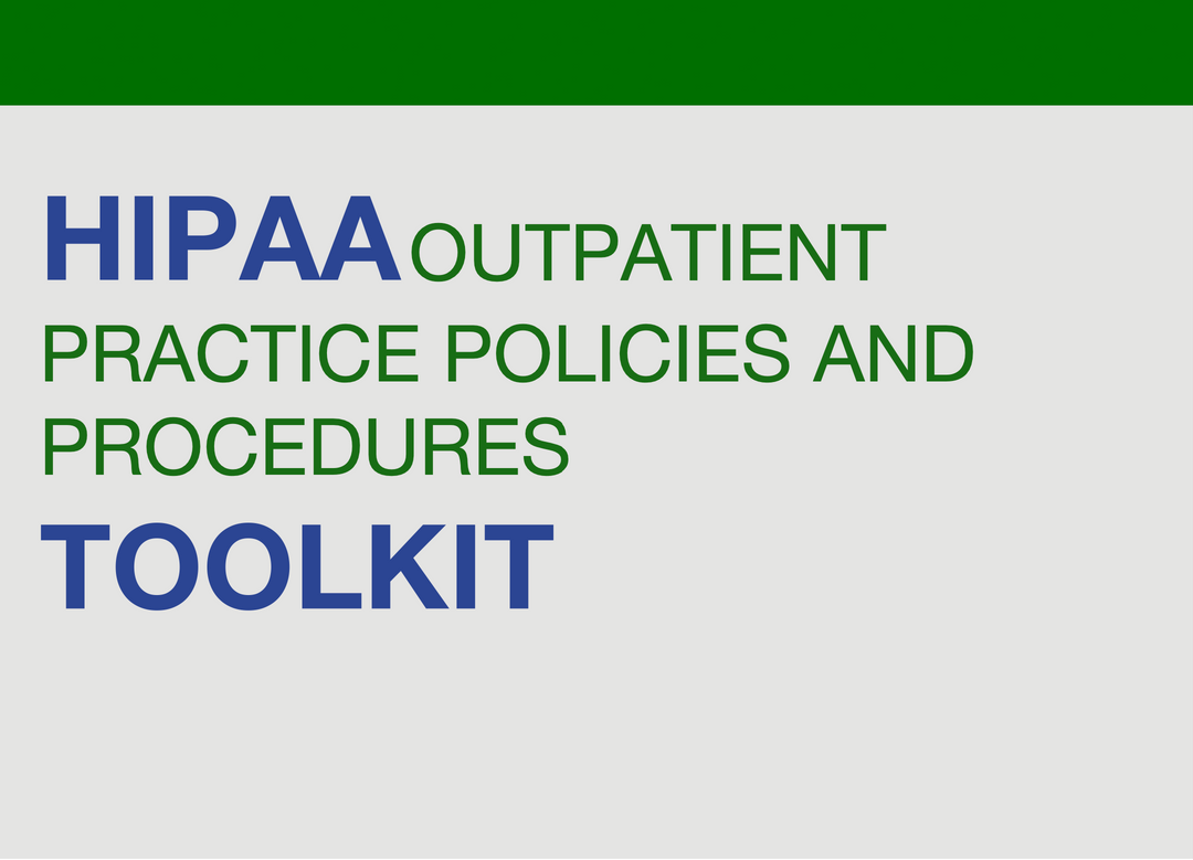 HIPAA Outpatient Practice Policies and Procedures Toolkit